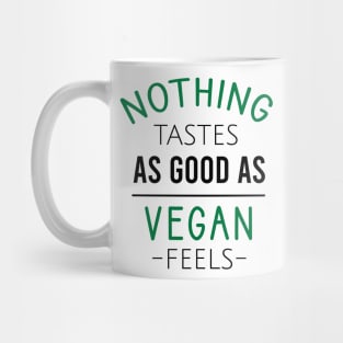 Nothing tastes as good as vegan feels Mug